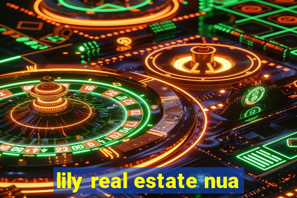 lily real estate nua